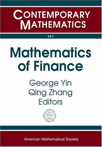 Mathematics of Finance: 2003 Ams-Ims-Siam Joint Summer Research Conference on Mathematics of Finance, June 22-26, 2003, Snowbird, Utah
