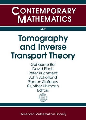Tomography and Inverse Transport Theory: International Workshop on Mathematical Methods in Emerging Modalities of Medical Imaging October 25-30, 2009, ... Workshop o