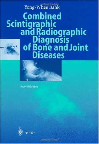 Combined Scintigraphic and Radiographic Diagnosis of Bone and Joint Diseases