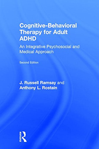 Cognitive-Behavioral Therapy for Adult ADHD: An Integrative Psychosocial and Medical Approach
