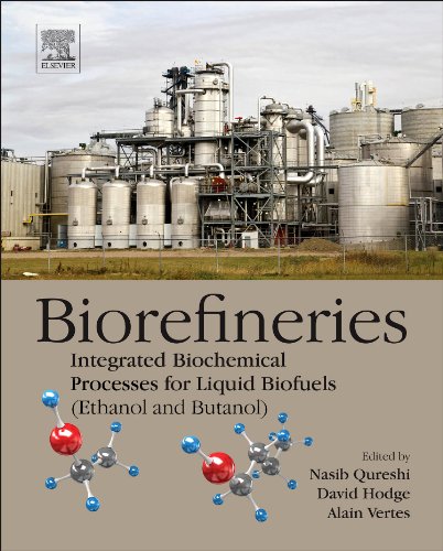 Biorefineries : Integrated Biochemical Processes for Liquid Biofuels