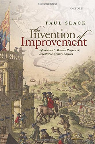 The Invention of Improvement: Information and Material Progress in Seventeenth-Century England