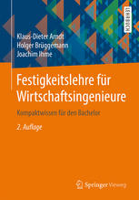 Festigkeitslehre für Wirtschaftsingenieure: Kompaktwissen für den Bachelor
