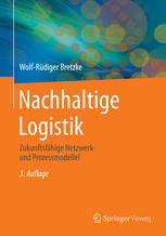 Nachhaltige Logistik: Zukunftsfähige Netzwerk- und Prozessmodelle