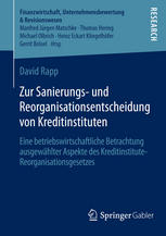 Zur Sanierungs- und Reorganisationsentscheidung von Kreditinstituten: Eine betriebswirtschaftliche Betrachtung ausgewählter Aspekte des Kreditinstitute-Reorganisationsgesetzes