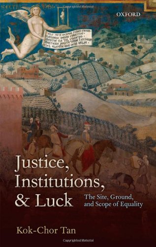 Justice, Institutions, and Luck: The Site, Ground, and Scope of Equality