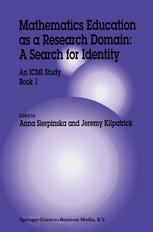 Mathematics Education as a Research Domain: A Search for Identity: An ICMI Study Book 1