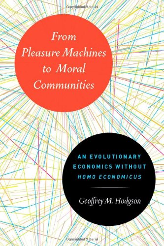 From Pleasure Machines to Moral Communities: An Evolutionary Economics without Homo economicus