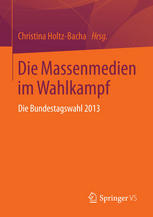 Die Massenmedien im Wahlkampf: Die Bundestagswahl 2013