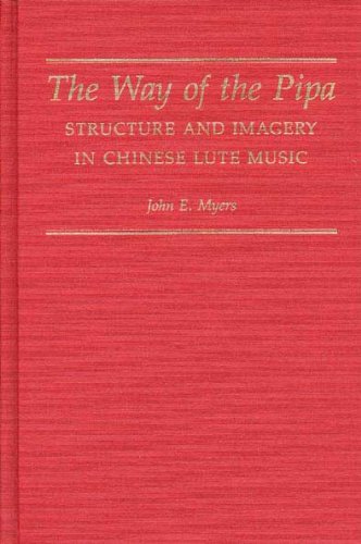 The Way of the Pipa: Structure and Imagery in Chinese Lute Music