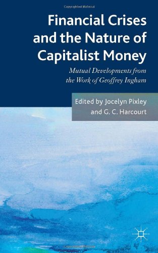 Financial Crises and the Nature of Capitalist Money: Mutual Developments from the Work of Geoffrey Ingham