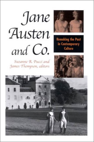 Jane Austen and Co.: Remaking the Past in Contemporary Culture