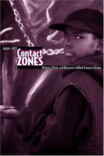 Contact Zones: Memory, Origin, and Discourses in Black Diasporic Cinema