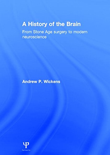 A History of the Brain: From Stone Age surgery to modern neuroscience
