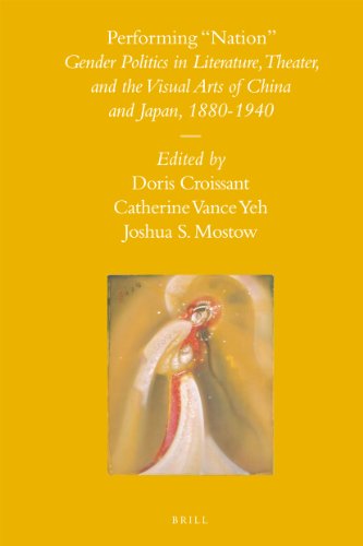 Performing "Nation": Gender Politics in Literature, Theater, and the Visual Arts of China and Japan, 1880-1940