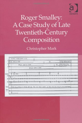Roger Smalley: A Case Study of Late Twentieth-Century Composition