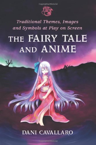 The Fairy Tale and Anime: Traditional Themes, Images and Symbols at Play on Screen