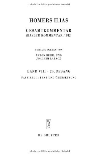 Homerus: Homers Ilias. Band VIII: Vierundzwanzigster Gesang(Ω), Faszikel 1: Text und Übersetzung