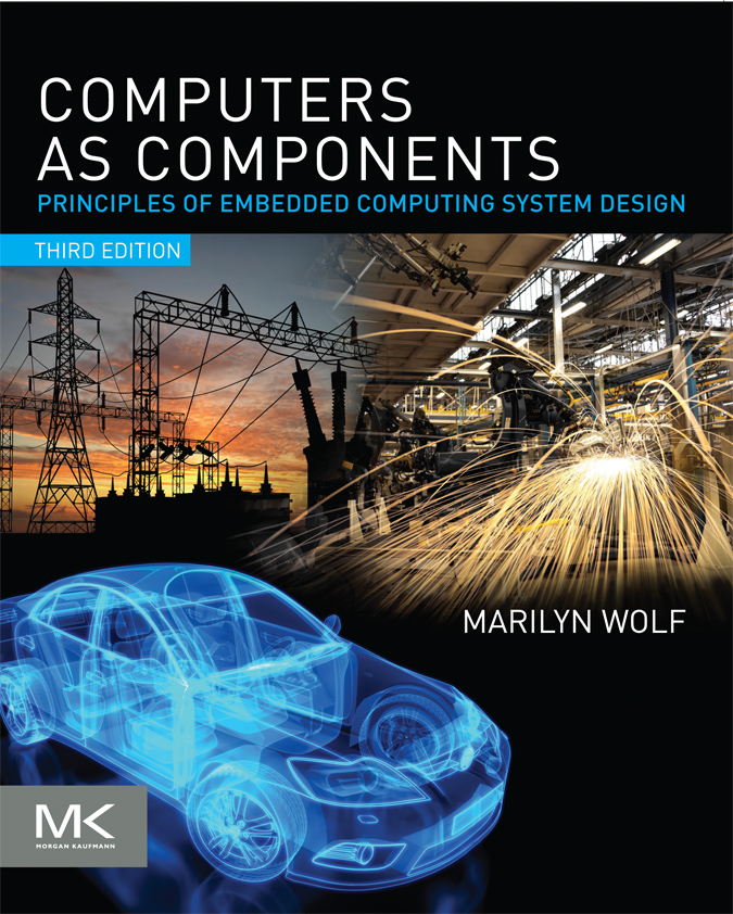 Computers as Components: Principles of Embedded Computing System Design