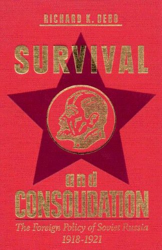 Survival and Consolidation: The Foreign Policy of Soviet Russia, 1918-1921