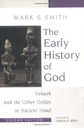 The Early History of God: Yahweh and the Other Deities in Ancient Israel