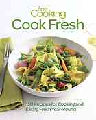 Fine cooking cook fresh : 150 recipes for cooking and eating fresh year-round