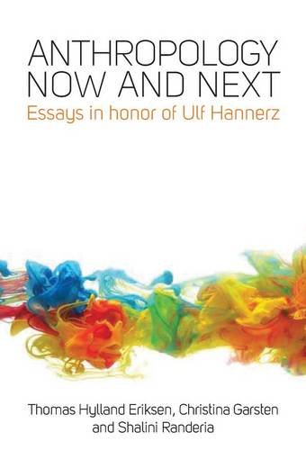 Anthropology Now and Next: Essays in Honor of Ulf Hannerz
