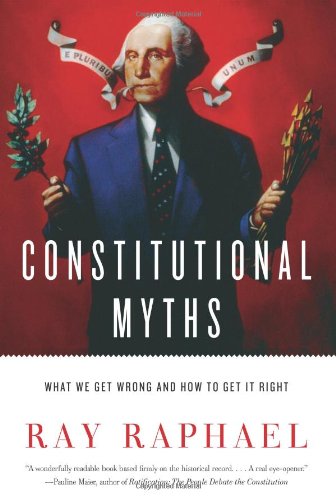 Constitutional Myths: What We Get Wrong and How to Get It Right