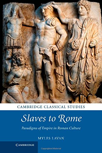 Slaves to Rome: Paradigms of Empire in Roman Culture