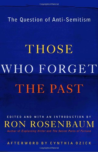 Those Who Forget the Past: The Question of Anti-Semitism