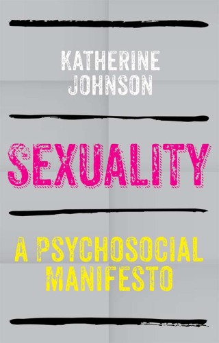 Sexuality: A Psychosocial Manifesto