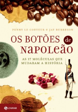 Os Botões de Napoleão - As 17 Moléculas que Mudaram a História