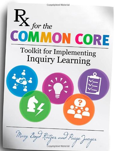 Rx for the Common Core: Toolkit for Implementing Inquiry Learning