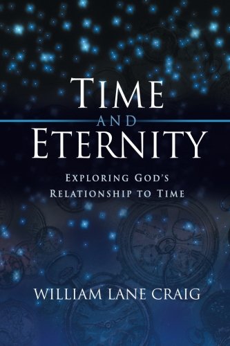 Time and Eternity: Exploring God's Relationship to Time