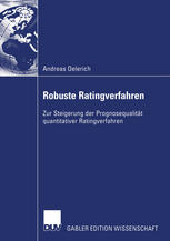 Robuste Ratingverfahren: Zur Steigerung der Prognosequalität quantitativer Ratingverfahren