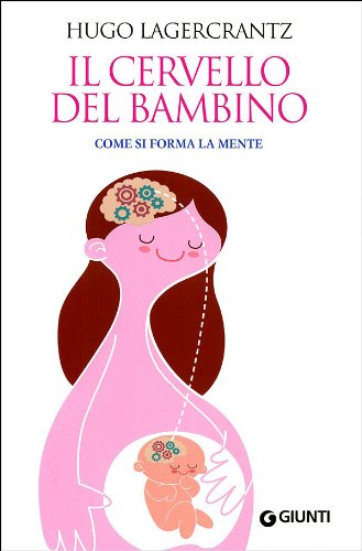 Il cervello del bambino. Come si forma la mente