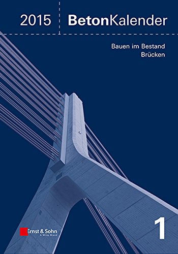 Beton-Kalender 2015 Schwerpunkte: Bauen im Bestand Brucken