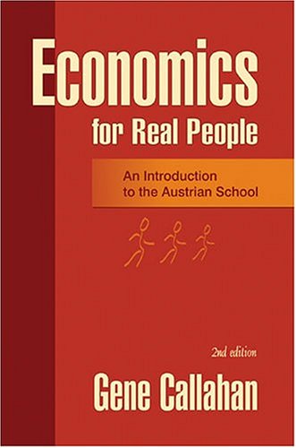 Economics for Real People: An Introduction to the Austrian School