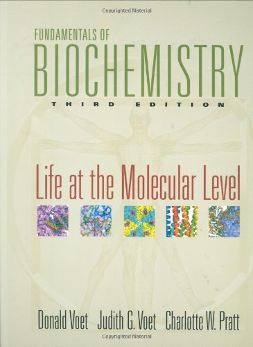 Fundamentals of Biochemistry: Life at the Molecular Level