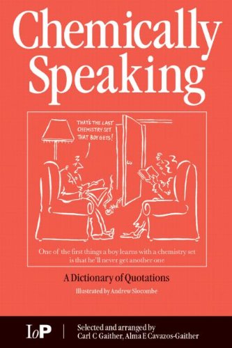 Chemically Speaking: A Dictionary of Quotations