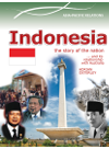 Indonesia. The Story of the Nation and its Relationship with Australia