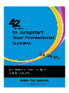 42 Rules to Jump start Your Professional Success. A Common Sense Guide to Career Success