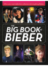 The Big Book of Bieber. All-in-One, Most-Definitive Collection of Everything Bieber