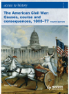 Access to History. The American Civil War: Causes, Courses and Consequences 1803-1877 4th ed