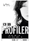 Ich bin Profiler. Eine Frau auf der Jagd nach Serienkillern und Psychopathen
