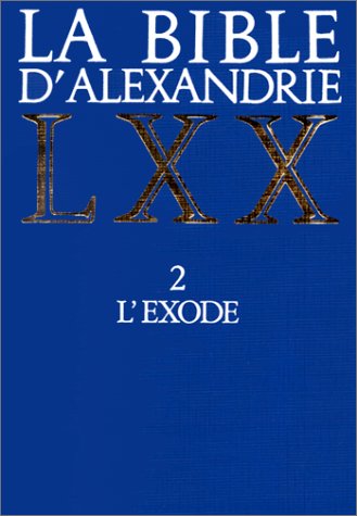 La Bible d'Alexandrie LXX, tome 2 : L'exode