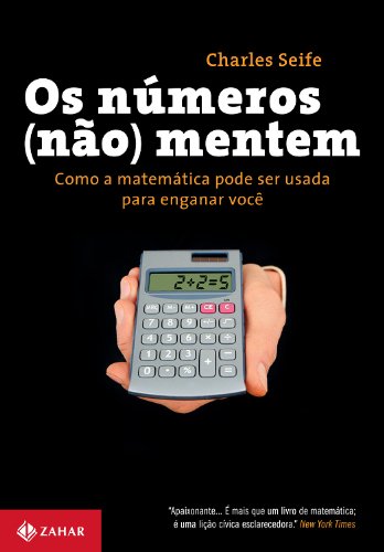 Os Números (não) Mentem - Como a Matemática Pode Ser Usada Para Enganar