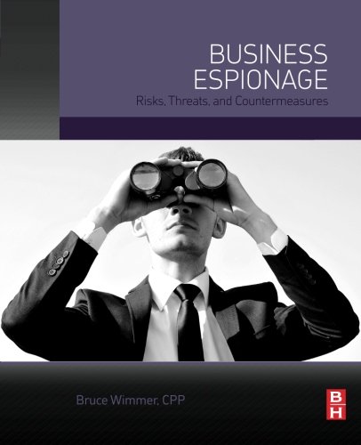 Business Espionage: Risks, Threats, and Countermeasures