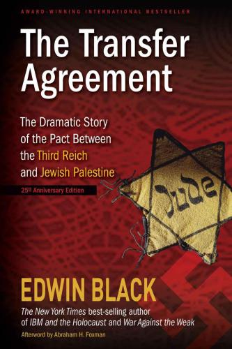 The Transfer Agreement: The Dramatic Story of the Pact Between the Third Reich and Jewish Palestine