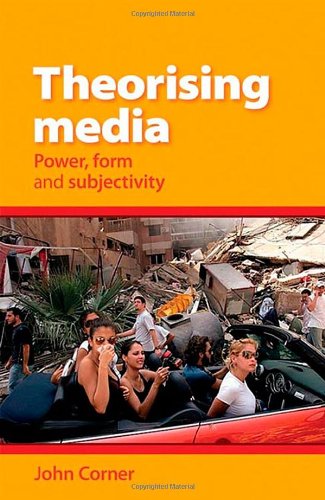 Theorising Media: Power, Form and Subjectivity